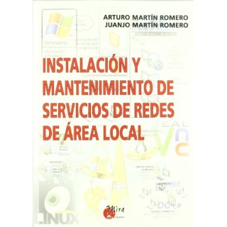 INSTALACION Y MANTENIMIENTO DE SERVICIOS DE REDES DE AREA LOCAL (Primera edición)